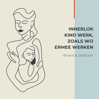 Innerlijk kind, zoals wij ermee werken, Briant Donker Curtius ; Jaldhara Groeneveld - Luisterboek MP3 - 9789464493207