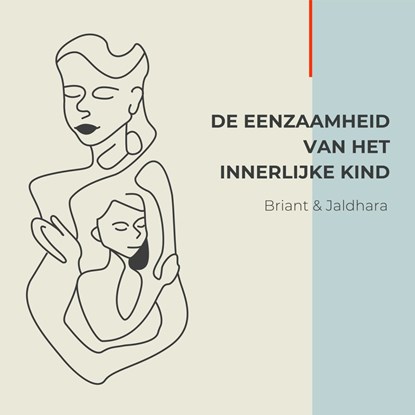 De eenzaamheid van het innerlijke kind, Briant Donker Curtius ; Jaldhara Groeneveld - Luisterboek MP3 - 9789464493399