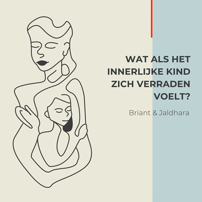 Wat als het Innerlijke Kind zich verraden voelt?, Briant Donker Curtius ; Jaldhara Groeneveld - Luisterboek MP3 - 9789464493405