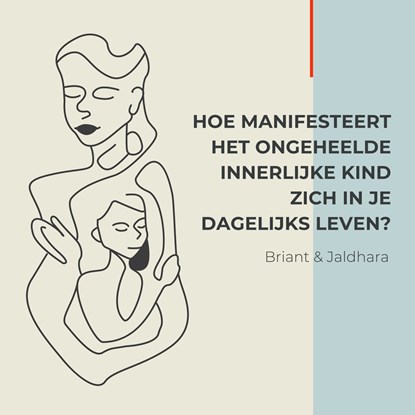 Hoe manifesteert het ongeheelde Innerlijke Kind zich in je dagelijks leven?, Briant Donker Curtius ; Jaldhara Groeneveld - Luisterboek MP3 - 9789464493412