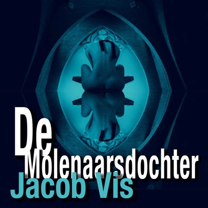 De molenaarsdochter, Jacob Vis - Luisterboek MP3 - 9789464493603
