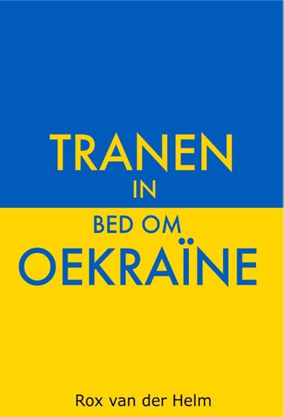 Tranen in bed om Oekraïne, Rox van der Helm - Paperback - 9789464493863