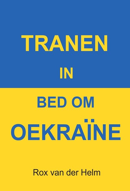 Tranen in bed om Oekraïne, Rox van der Helm - Ebook - 9789464493870