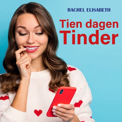 Tien dagen Tinder, Rachel Elisabeth - Luisterboek MP3 - 9789464494341