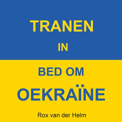 Tranen in bed om Oekraïne, Rox van der Helm - Luisterboek MP3 - 9789464494679