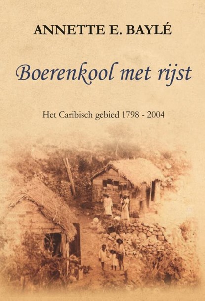 Boerenkool met rijst, Annette E. Baylé - Paperback - 9789464496178