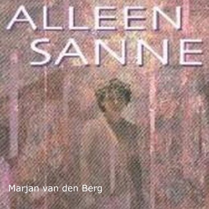 Alleen Sanne, Marjan van den Berg - Luisterboek MP3 - 9789464496758