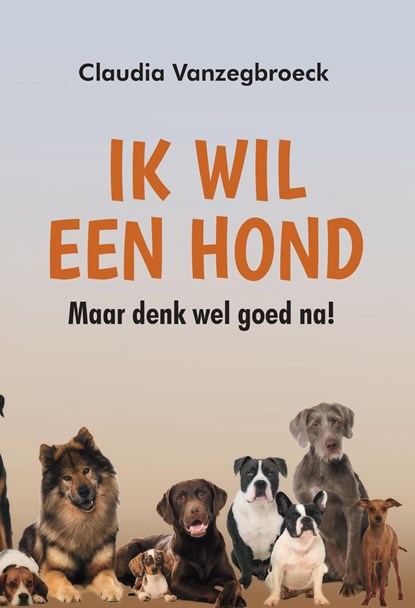 Ik wil een hond, Claudia Vanzegbroeck - Ebook - 9789464496864