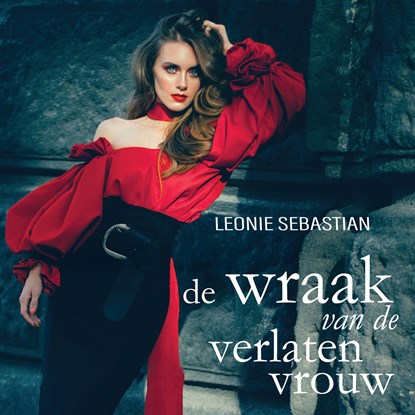 De wraak van de verlaten vrouw, Leonie Sebastian - Luisterboek MP3 - 9789464497274