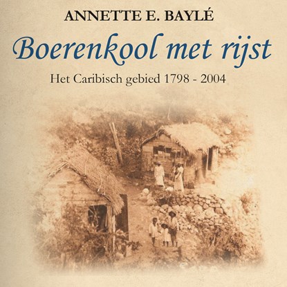 Boerenkool met rijst, Annette E. Baylé - Luisterboek MP3 - 9789464498677