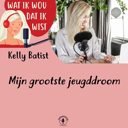 Mijn grootste jeugddroom, Kelly Batist - Luisterboek MP3 - 9789464499100