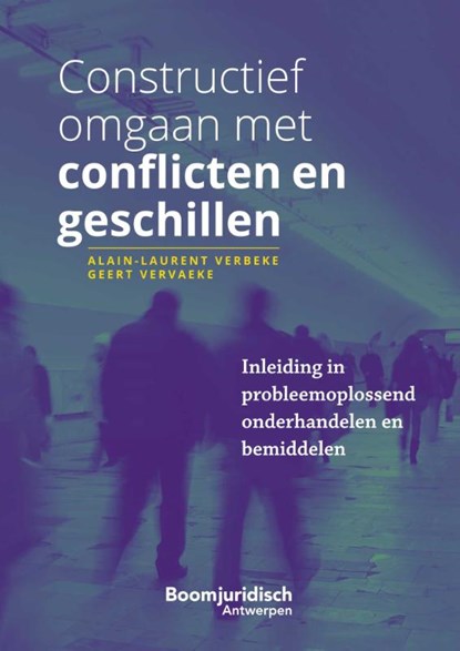Constructief omgaan met conflicten en geschillen, Alain-Laurent Verbeke ; Geert Vervaeke - Paperback - 9789464511000