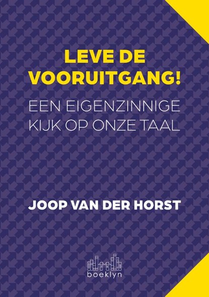 Leve de vooruitgang!, Joop van der Horst - Paperback - 9789464516661