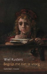 Begrijp me niet te vroeg - Wiel Kusters - 9789464521948