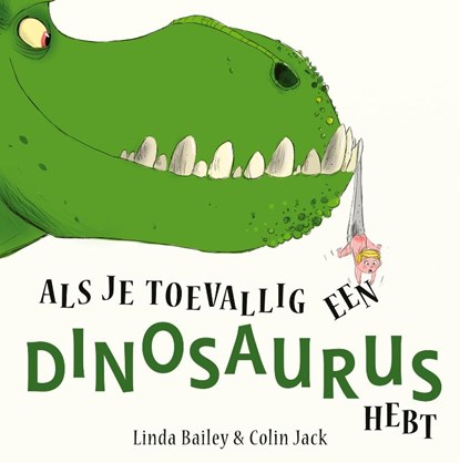 Als je toevallig een dinosaurus hebt, Linda Bailey - Gebonden - 9789464530292