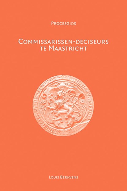 Commissarissen-deciseurs te Maastricht, Louis Berkvens - Paperback - 9789464550566