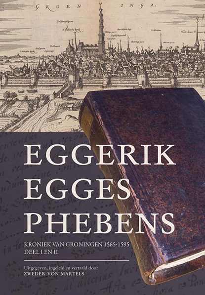 Kroniek van Groningen (1565-1595), Eggerik Egges Phebens - Gebonden - 9789464550887