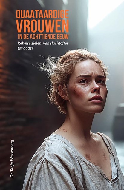 Quaataardige vrouwen in de achttiende eeuw, Tanja Wassenberg - Paperback - 9789464551785