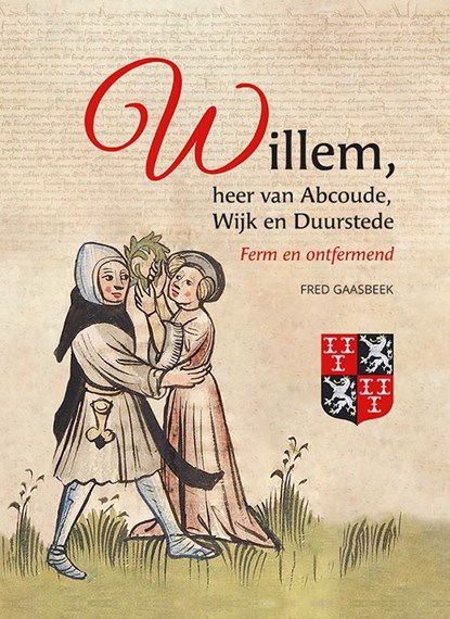 Willem, heer van Abcoude, Wijk en Duurstede, Fred Gaasbeek - Gebonden - 9789464551839