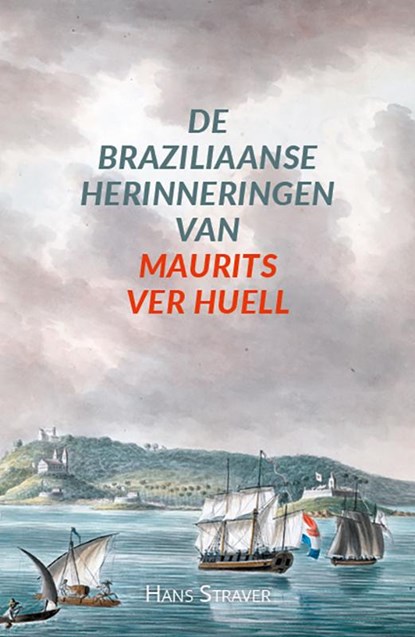 De Braziliaanse herinneringen van Maurits Ver Huell, Hans Straver - Paperback - 9789464551907