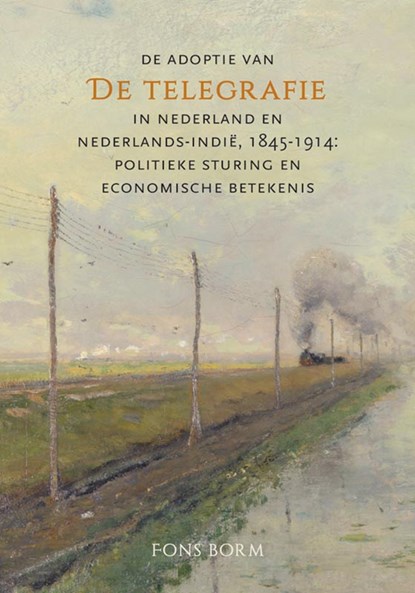 De adoptie van de telegrafie in Nederland en Nederlands-Indië, 1845-1914, Fons Borm - Paperback - 9789464552232