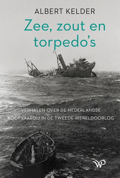 Zee, zout en torpedo’s, Albert Kelder - Ebook - 9789464560077