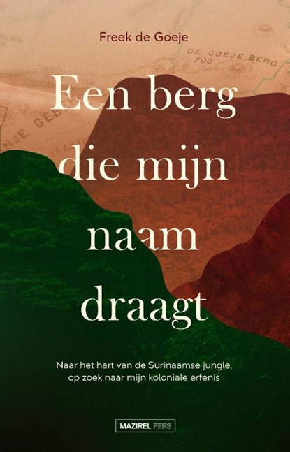 Een berg die mijn naam draagt, Freek de Goeje - Paperback - 9789464560121