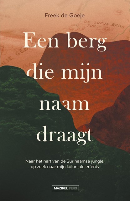 Een berg die mijn naam draagt, Freek de Goeje - Ebook - 9789464560138