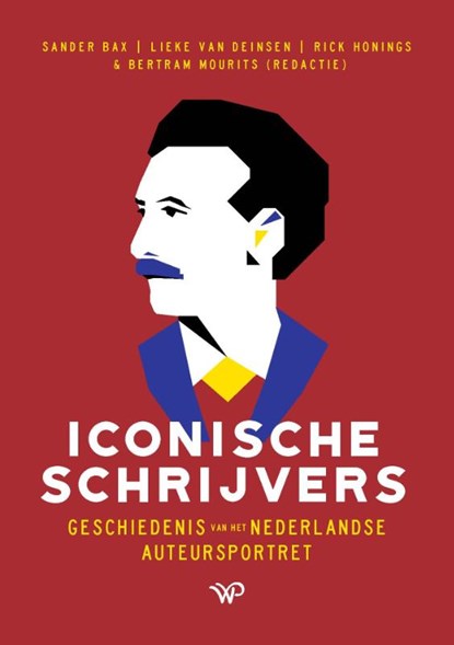 Iconische schrijvers, Sander Bax ; Lieke van Deinsen ; Rick Honings ; Bertram Mourits - Gebonden - 9789464560206