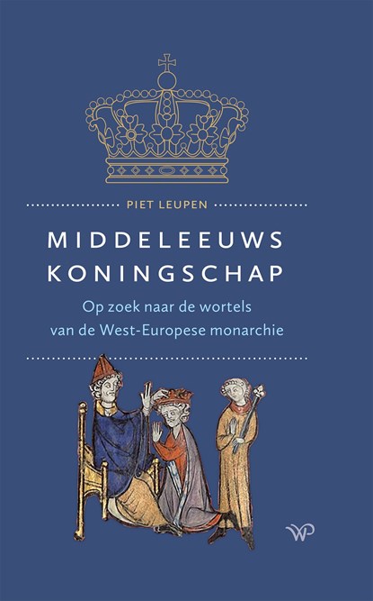 Middeleeuws koningschap, Piet Leupen - Ebook - 9789464560305