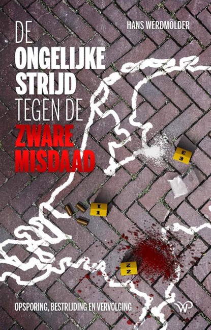 De ongelijke strijd tegen de zware misdaad, Hans Werdmölder - Paperback - 9789464560480