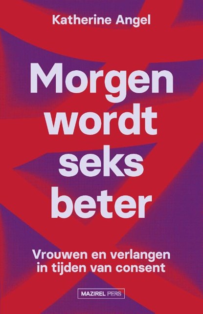 Morgen wordt seks beter, Katherine Angel - Paperback - 9789464561234