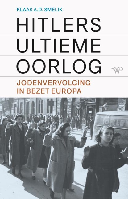 Hitlers ultieme oorlog, Klaas A.D. Smelik - Gebonden - 9789464563085