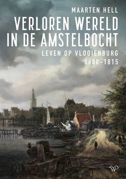Verloren wereld in de Amstelbocht, Maarten Hell - Ebook - 9789464563184