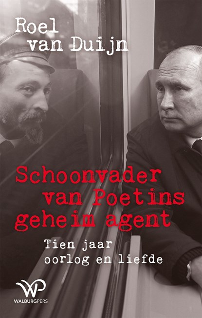 Schoonvader van Poetins geheim agent, Roel van Duijn - Ebook - 9789464563566