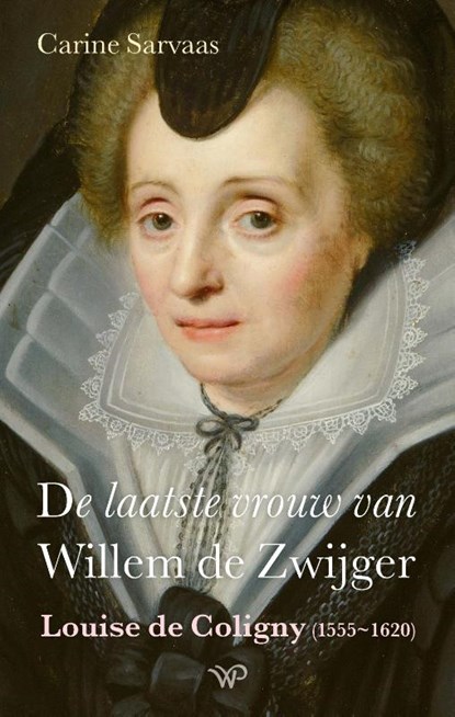 De laatste vrouw van Willem de Zwijger, Carine Du Marchie Sarvaas-Wytema - Paperback - 9789464563696
