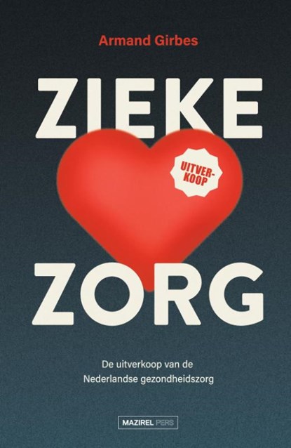 Zieke zorg, Armand Girbes - Paperback - 9789464564051