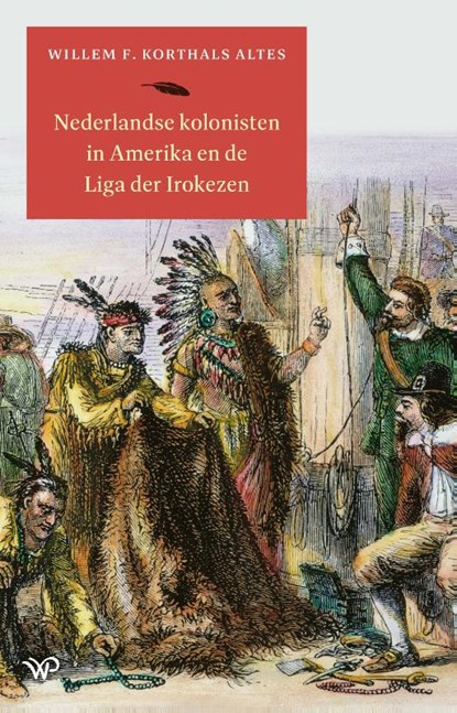 Nederlandse kolonisten in Amerika en de Liga der Irokezen, Willem F. Korthals Altes - Paperback - 9789464564167