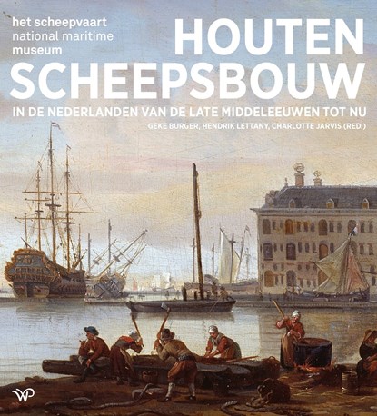 Houten scheepsbouw in de Nederlanden van de late middeleeuwen tot nu, niet bekend - Ebook - 9789464564341