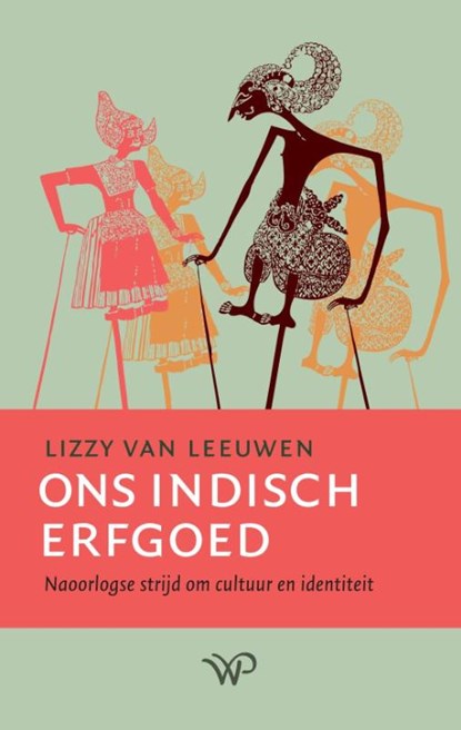 Ons Indisch erfgoed, Lizzy van Leeuwen - Paperback - 9789464564501