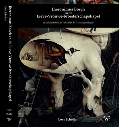 Jheronimus Bosch en de Lieve-Vrouwe-broederschapskapel, Loes Scholten - Gebonden - 9789464564549