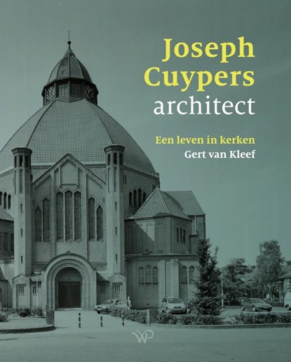 Joseph Cuypers, architect, Gert van Kleef - Gebonden - 9789464565010
