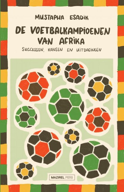 De voetbalkampioenen van Afrika, Mustapha Esadik - Paperback - 9789464565522