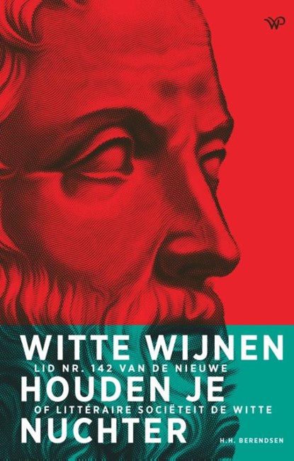 Witte wijnen houden je nuchter, Hendrikus Berendsen - Gebonden - 9789464565607