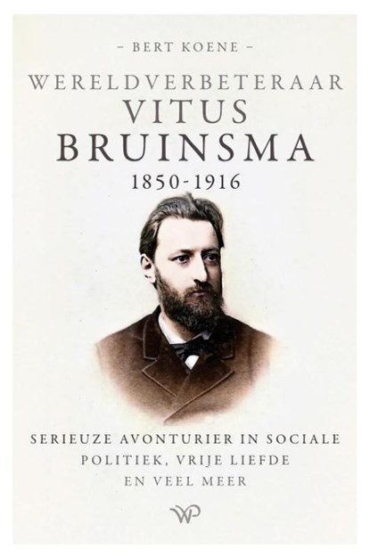 Wereldverbeteraar Vitus Bruinsma, 1850-1916, Bert Koene - Paperback - 9789464566352
