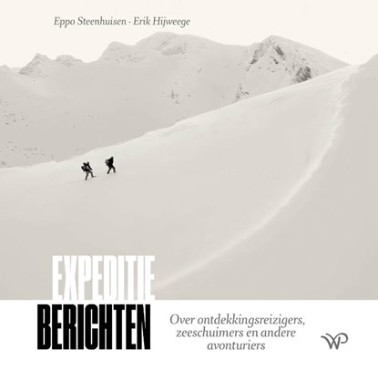 Expeditieberichten, Eppo Steenhuisen ; Erik Hijweege - Gebonden - 9789464566383