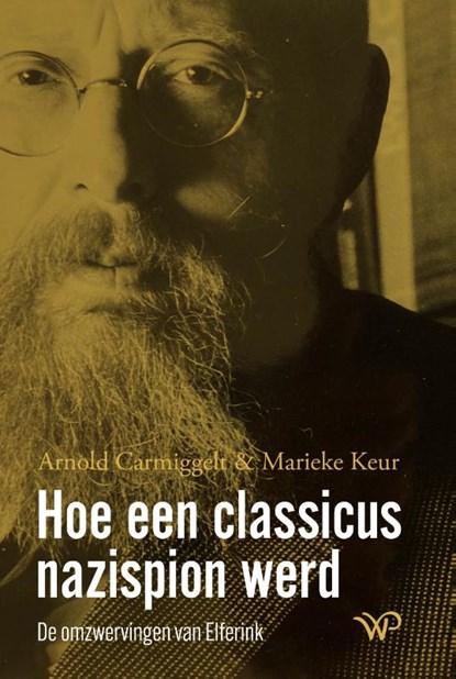Hoe een classicus nazispion werd, Arnold Carmiggelt ; Marieke Keur - Paperback - 9789464566437
