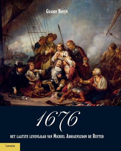 1676, het laatste levensjaar van Michiel Adriaenszoon de Ruyter, Graddy Boven - Gebonden - 9789464566451
