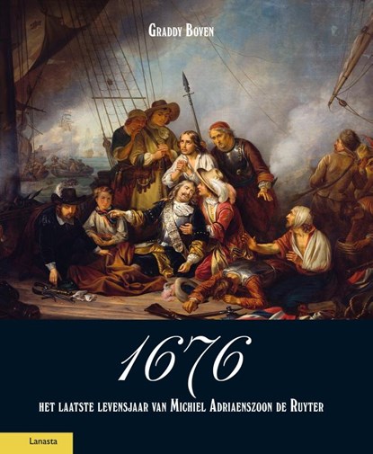 1676, het laatste levensjaar van Michiel Adriaenszoon de Ruyter, Graddy Boven - Gebonden - 9789464566451