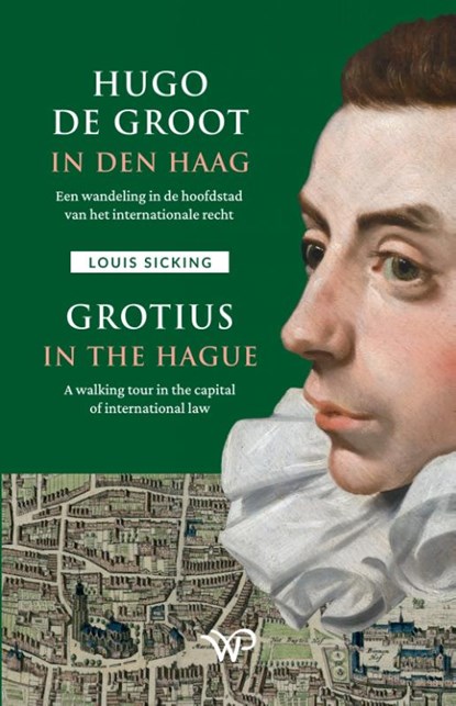 Hugo de Groot in Den Haag/Grotius in The Hague, Louis Sicking - Paperback - 9789464566765